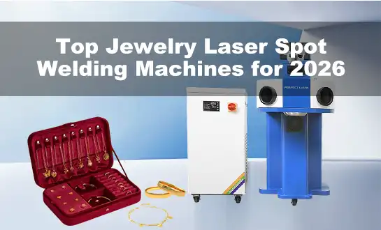 Top Jewelry Laser Spot Welding Machines for 2026